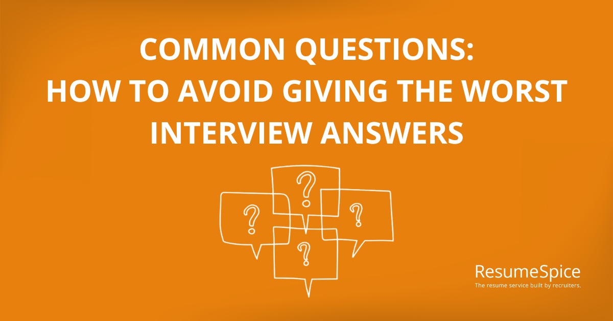Top 4 Worst Interview Answers (and What To Say Instead)